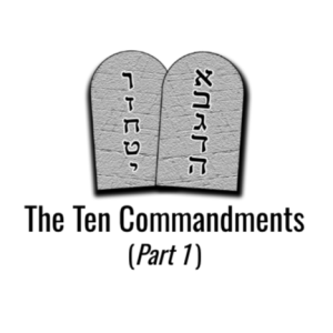 Episode 21 - The Ten Commandments (Part 1)