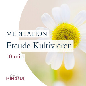 Freude kultivieren – 10min