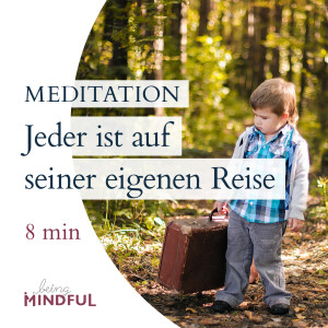 Jeder ist auf seiner eigenen Reise – 8min