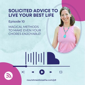 Magical Methods to Make Even Your Chores Enjoyable! - Ep10