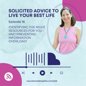 Identifying the Right Resources for You and Preventing Information Overload! - Ep16