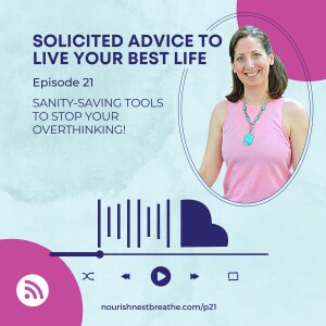 Sanity-Saving Tools to Stop Your Overthinking - Ep21