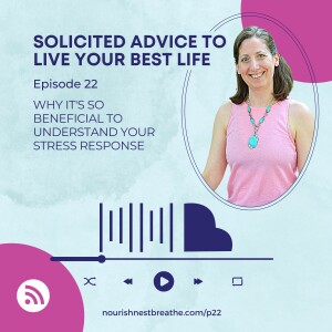 Why It’s So Beneficial to Understand Your Stress Response - Ep22