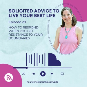 How to Respond When You Get Resistance to Your Boundaries - Ep28
