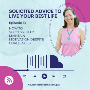 How to Successfully Maintain Motivation Despite Challenges - Ep31