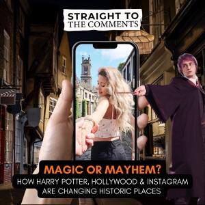 Magic or Mayhem? How Harry Potter, Hollywood and Instagram Are Changing Historic Places