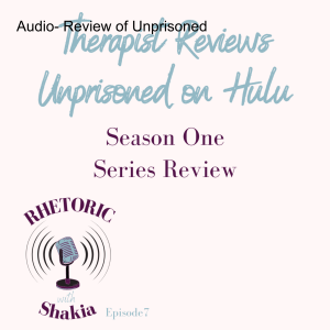 Ep.7 Audio-Therapist Reviews Season One of Unprisoned on Hulu