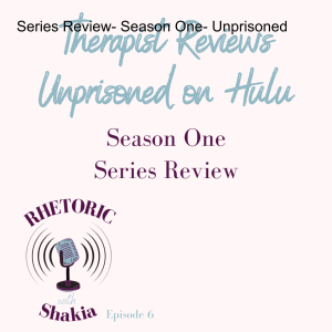 Episode 6: Therapist Reviews Season One of Unprisoned on Hulu