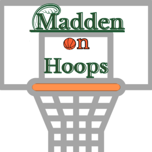 Madden on Hoops; April 11, 2024
