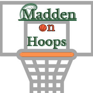 Madden on Hoops; February 27, 2024