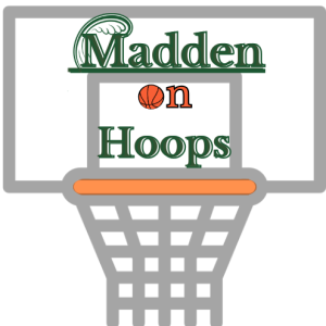 Madden on Hoops; March 20, 2024