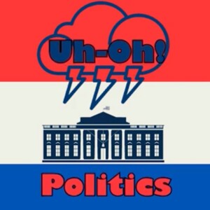 Uh-Oh! Politics; May 3, 2024