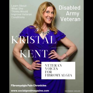 Kristal Kent, Disabled Army Veteran & Fibromyalgia Warrior, The Social Good Magazine Show - Audio
