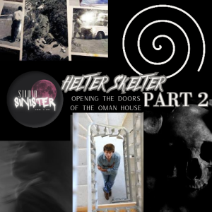 Helter Skelter Part II: Opening the Doors of The Oman House, Plus Grand Oaks Manor, Ghosts in Da House & Astral Projection!