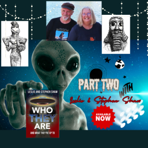 Part 2 of our conversation with Leslie & Stephen Shaw - Authors & Extensive Knowledge of the Unexplained