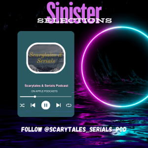 "Sinister Selections" Scarytales & Serials Podcast Trailer