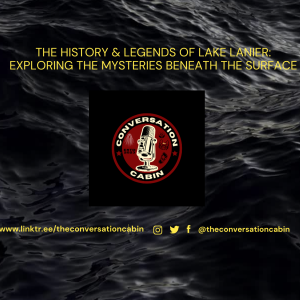 The History & Legends of Lake Lanier: Exploring the Mysteries Beneath the Surface