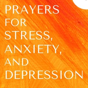 Prayer 4, Anxiety - Faith