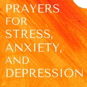 Prayer 7, Anxiety - Wisdom