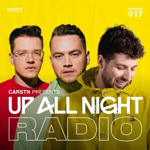 CARSTN presents: Up All Night Radio #017 [CARSTN & YouNotUs Mix]