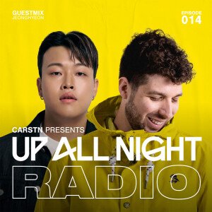 CARSTN presents: Up All Night Radio #013 [CARSTN & Wankelmut Mix]