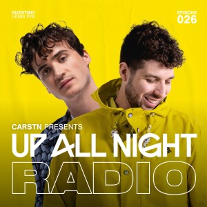 CARSTN presents: Up All Night Radio #026 [CARSTN & Henri PFR Mix]
