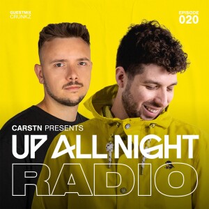 CARSTN presents: Up All Night Radio #020 [CARSTN & Crunkz Mix]