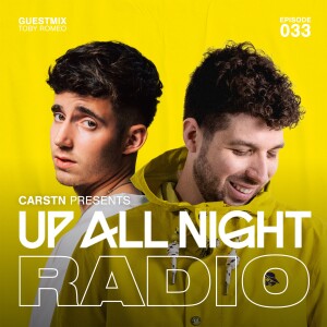 CARSTN presents: Up All Night Radio #033 [CARSTN & Toby Romeo Mix]