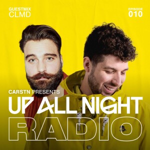 CARSTN presents: Up All Night Radio #010 [CARSTN & CLMD Mix]