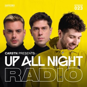 CARSTN presents: Up All Night Radio #023 [CARSTN & Merk & Kremont Mix]