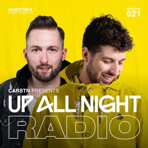 CARSTN presents: Up All Night Radio #021 [CARSTN & Dominik Koislmeyer Mix]