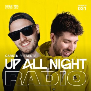 CARSTN presents: Up All Night Radio #031 [CARSTN & Esox Mix]