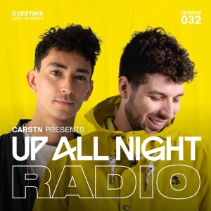 CARSTN presents: Up All Night Radio #032 [CARSTN & Nate Sebsibe Mix]