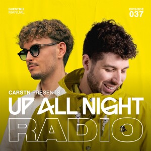 CARSTN presents: Up All Night Radio #037 [CARSTN & MANUAL Mix]