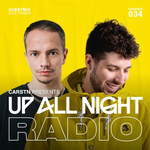 CARSTN presents: Up All Night Radio #034 [CARSTN & Alle Farben Mix]