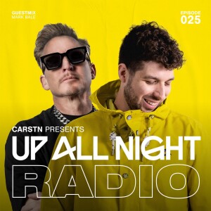 CARSTN presents: Up All Night Radio #025 [CARSTN & Mark Bale Mix]