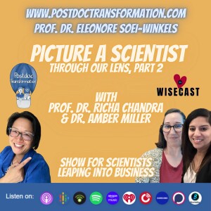 Picture a scientist, through our lens, part 2 of 2, a conversation with Prof. Dr. Richa Chandra & Dr. Amber Miller from WISEcast