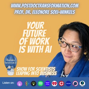 Your future of work is with AI, PostdocTransformation Show, Prof. Dr. Eleonore Soei-Winkels