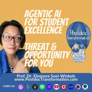 Agentic AI for student excellence: threat & opportunity for you, PostdocTransformation, Prof. Dr. Eleonore Soei-Winkels