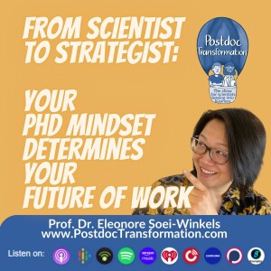 From scientist to strategist: Your PhD mindset determines your future of work, PostdocTransformation, Prof. Dr. Eleonore Soei-Winkels