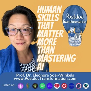 Human skills that matter more than mastering AI, PostdocTransformation, Prof. Dr. Eleonore Soei-Winkels