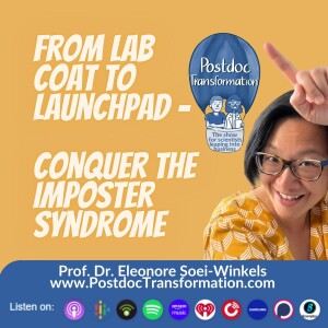 From Lab Coat to Launchpad - How to Conquer the Imposter syndrome, PostdocTransformation, Prof. Dr. Eleonore Soei-Winkels