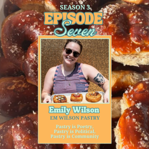 Pastry is Poetry, Pastry is Political, Pastry is Community: Emily Wilson | Em Wilson Pastry