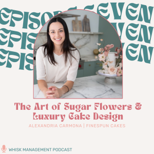 S2 Ep. 7: The Art of Sugar Flowers & Luxury Cake Design | Alexandria Carmona of Finespun Cakes