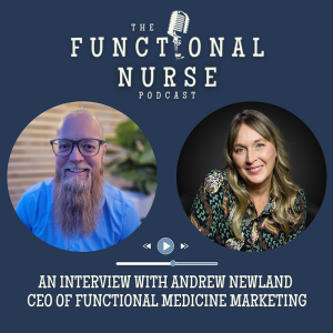 Interview With Andrew Newland CEO of Functional Medicine Marketing