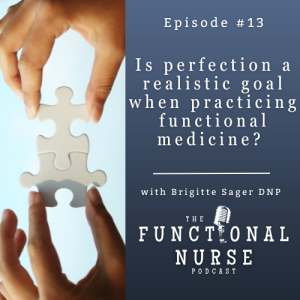 Is Perfection A Realistic Goal When Practicing Functional Medicine?