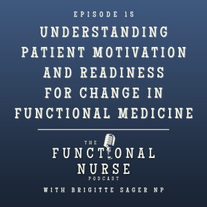 Understanding Patient Motivation And Readiness For Change In Functional Medicine