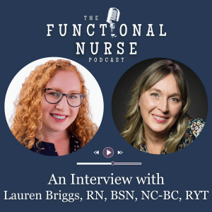 An interview with Lauren Briggs, Functional Medicine Nurse Coach and Clinical Homeopath
