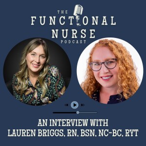 An interview with Lauren Briggs, Functional Medicine Nurse Coach and Clinical Homeopath