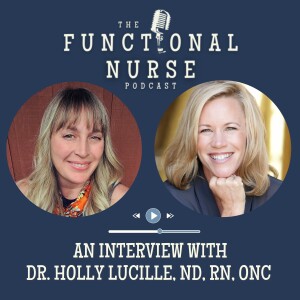An Interview with Dr. Holly Lucille, ND, RN, ONC with Fullscript